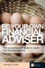 Be Your Own Financial Adviser ebook : The Comprehensive Guide To Wealth And Financial Planning - eBook