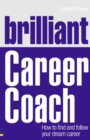 Brilliant Career Coach : How to find and follow your dream career - Book