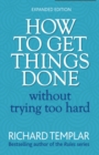 How to Get Things Done Without Trying Too Hard - Book
