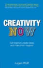 Creativity Now : Get inspired, create ideas and make them happen now! - eBook