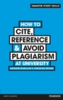 How to Cite, Reference & Avoid Plagiarism at University - eBook