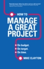 How to Manage a Great Project : On budget. On target. On time - eBook