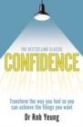 Confidence : Transform the way you feel so you can achieve the things you want - Book