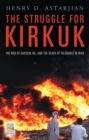 The Struggle for Kirkuk : The Rise of Hussein, Oil, and the Death of Tolerance in Iraq - eBook