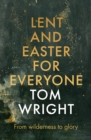 Lent and Easter for Everyone : From Wilderness to Glory - Book