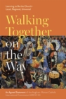 Walking Together on the Way: Learning to Be the Church - Local, Regional, Universal : An Agreed Statement of the Third Anglican-Roman Catholic International Commission (ARCIC III) - Book
