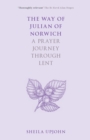 The Way of Julian of Norwich : A Prayer Journey Through Lent - Book