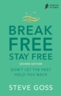 Break Free, Stay Free, Second Edition : Don't  Let the Past Hold You Back - Book