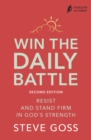 Win the Daily Battle, Second Edition : Resist and Stand Firm in God's Strength - eBook