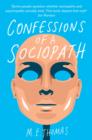 Confessions of a Sociopath : A Life Spent Hiding in Plain Sight - eBook