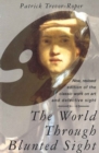 The World Through Blunted Sight : An Inquiry into the Influence of Defective Vision on Art and Character - eBook