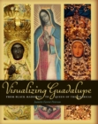 Visualizing Guadalupe : From Black Madonna to Queen of the Americas - Book