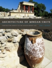 Architecture of Minoan Crete : Constructing Identity in the Aegean Bronze Age - Book