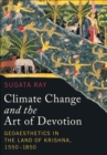 Climate Change and the Art of Devotion : Geoaesthetics in the Land of Krishna, 1550-1850 - eBook