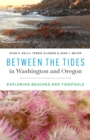 Between the Tides in Washington and Oregon : Exploring Beaches and Tidepools - Book
