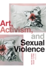 Art, Activism, and Sexual Violence - eBook