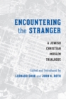 Encountering the Stranger : A Jewish-Christian-Muslim Trialogue - eBook