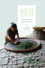 Puer Tea : Ancient Caravans and Urban Chic - eBook