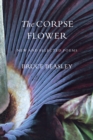 The Corpse Flower : New and Selected Poems - eBook