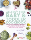 The Allergy-Free Baby & Toddler Cookbook : 100 delicious recipes free from dairy, eggs, peanuts, tree nuts, soya, gluten, sesame and shellfish - eBook