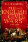 The English Civil Wars : 1640-1660 - eBook