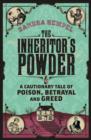 The Inheritor's Powder : A Cautionary Tale of Poison, Betrayal and Greed - eBook