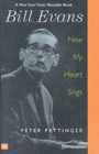 Bill Evans : How My Heart Sings - Book