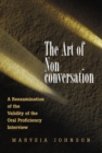 The Art of Non-conversation : A Reexamination of the Validity of the Oral Proficiency Interview - eBook