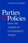 Parties and Policies : How the American Government Works - eBook