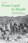 From Land to Mouth : The Agricultural &quot;Economy&quot; of the Wola of the New Guinea Highlands - eBook