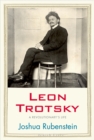Leon Trotsky : A Revolutionary&#39;s Life - eBook