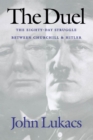 The Duel : The Eighty-Day Struggle Between Churchill & Hitler - eBook