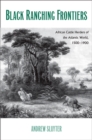 Black Ranching Frontiers : African Cattle Herders of the Atlantic World, 1500-1900 - eBook