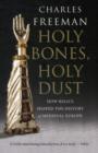 Holy Bones, Holy Dust : How Relics Shaped the History of Medieval Europe - Book