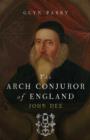 The Arch Conjuror of England : John Dee - Book