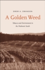 A Golden Weed : Tobacco and Environment in the Piedmont South - eBook