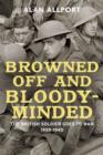 Browned Off and Bloody-Minded : The British Soldier Goes to War 1939-1945 - eBook