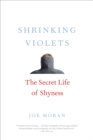 Shrinking Violets : The Secret Life of Shyness - eBook