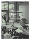 Nature Inside : Plants and Flowers in the Modern Interior - Book