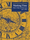 Marking Time : Objects, People, and Their Lives, 1500-1800 - Book