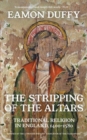 The Stripping of the Altars : Traditional Religion in England, 1400-1580 - Book