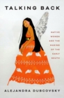 Talking Back : Native Women and the Making of the Early South - Book
