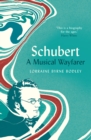 Schubert : A Musical Wayfarer - eBook