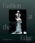 Fashion at the Edge : Spectacle, Modernity, and Deathliness - Book