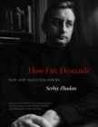 How Fire Descends : New and Selected Poems - Book