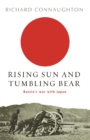 Rising Sun And Tumbling Bear : Russia's War with Japan - Book
