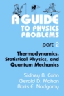 A Guide to Physics Problems : Part 2: Thermodynamics, Statistical Physics, and Quantum Mechanics - eBook