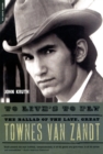To Live's to Fly : The Ballad of the Late, Great Townes Van Zandt - Book