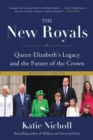 The New Royals : Queen Elizabeth's Legacy and the Future of the Crown - Book