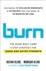 Burn : The Burn Boot Camp 5-Step Strategy for Inner and Outer Strength - Book